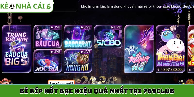 Bí kíp hốt bạc hiệu quả nhất tại 789club