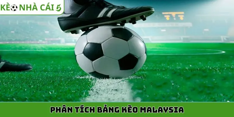 Phân tích bảng kèo Malaysia