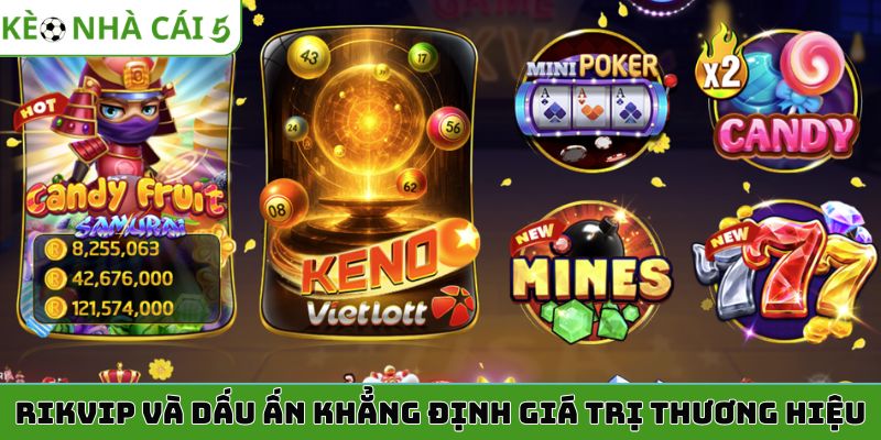 Rikvip và dấu ấn khẳng định giá trị thương hiệu