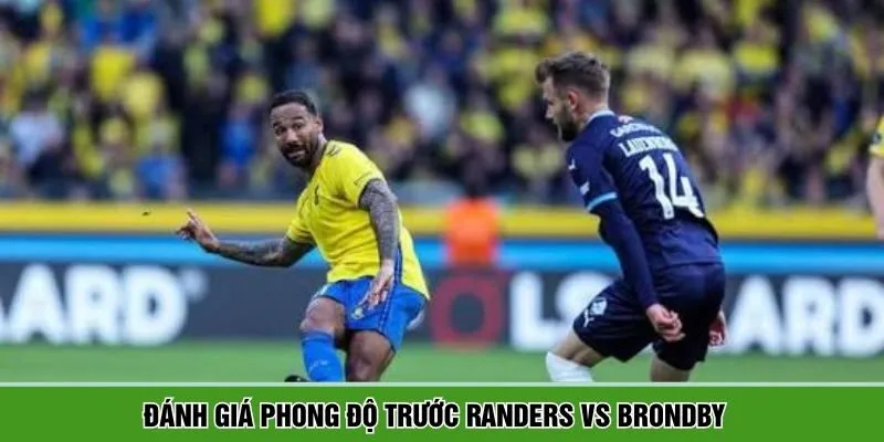 Dự đoán phong độ của 2 đội trước trận đấu